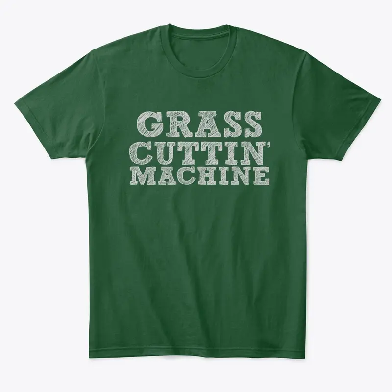 GRASS CUTTIN' MACHINE