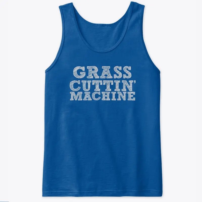 GRASS CUTTIN' MACHINE