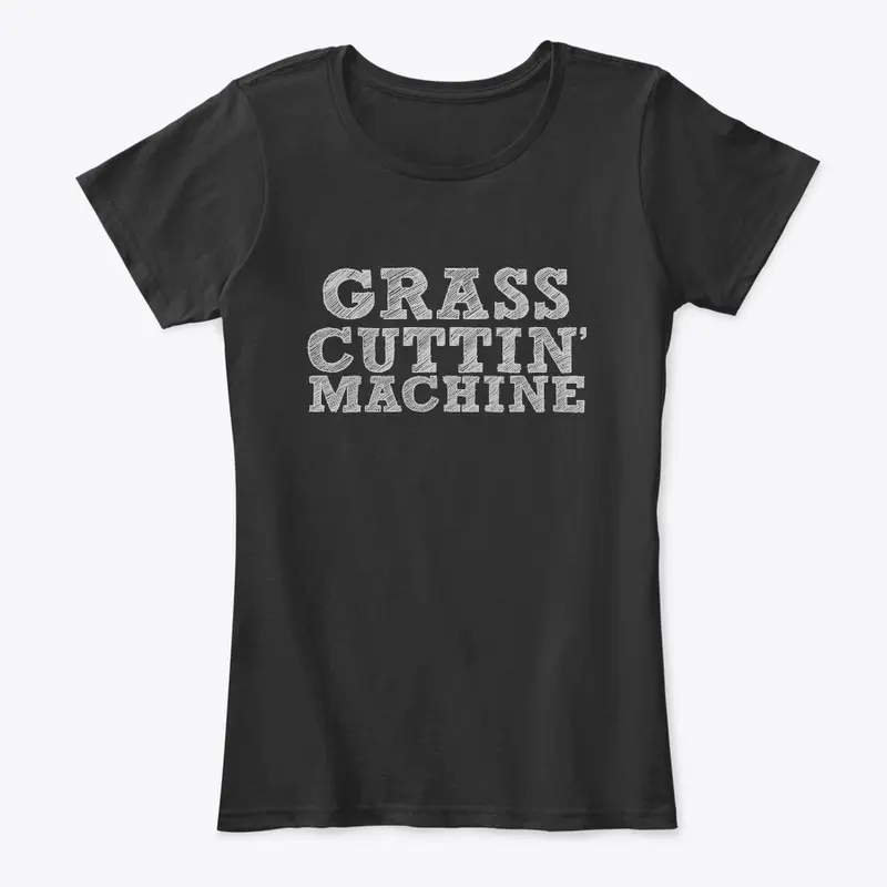 GRASS CUTTIN' MACHINE